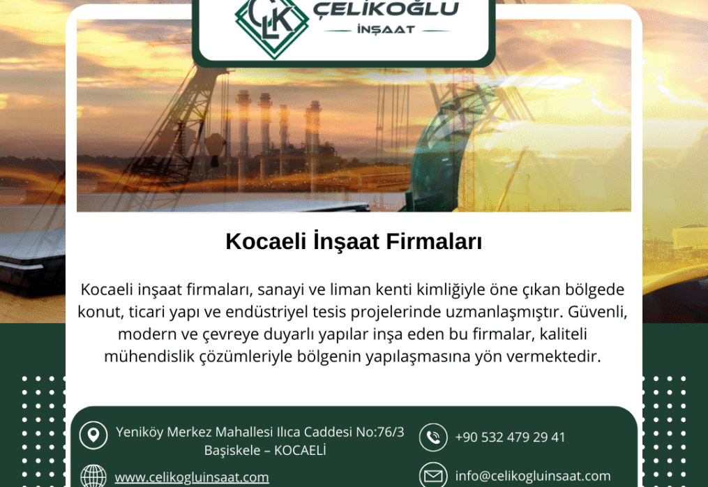 Kocaeli İnşaat Firmaları Arasında Güvenin Adı: Çelikoğlu İnşaat