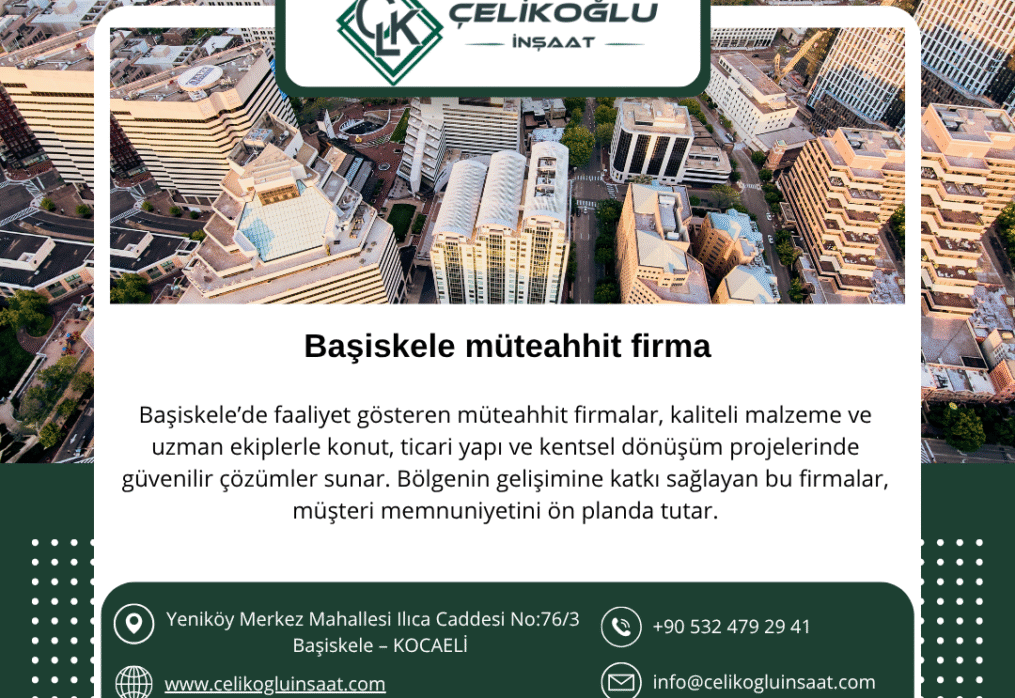 Başiskele Müteahhit Firma | Güvenli ve Modern Yapılar İçin Çelikoğlu İnşaat