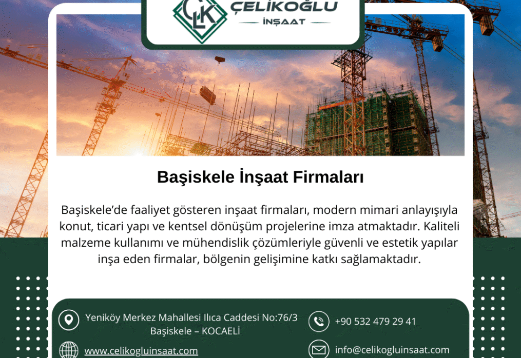 Başiskele İnşaat Firmaları Arasında Öne Çıkan Güvenilir Adres: Çelikoğlu İnşaat