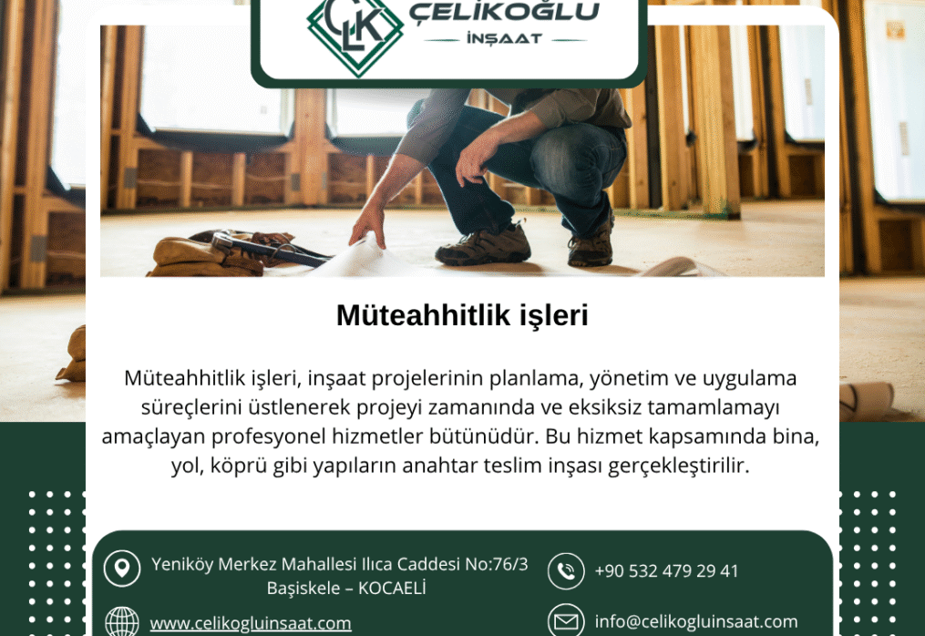 Müteahhitlik Hizmetleri Çelikoğlu İnşaat ile Güvenilir