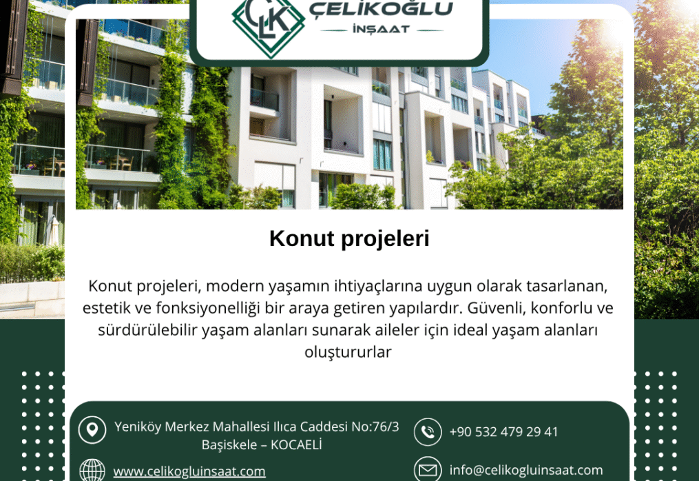 Konut Projeleri nde Güvenilir İsim: Çelikoğlu İnşaat