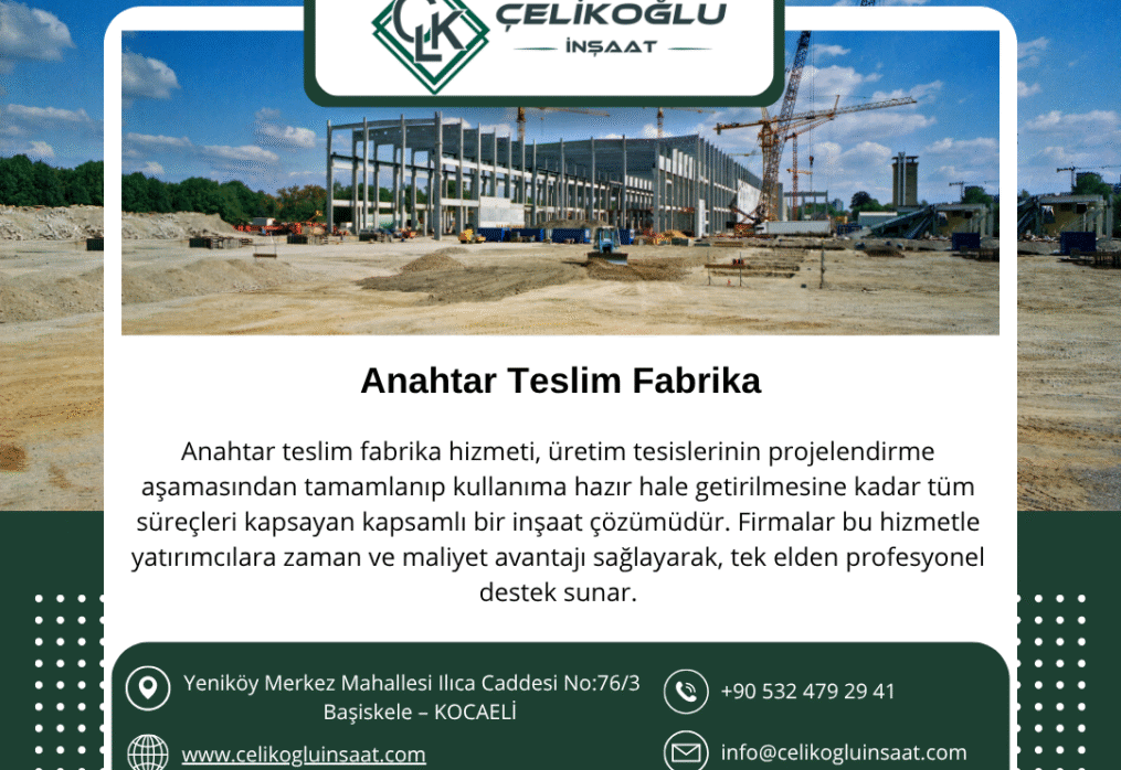 Anahtar Teslim Fabrika Projelerinde Güvenilir Çözüm Ortağınız: Çelikoğlu İnşaat