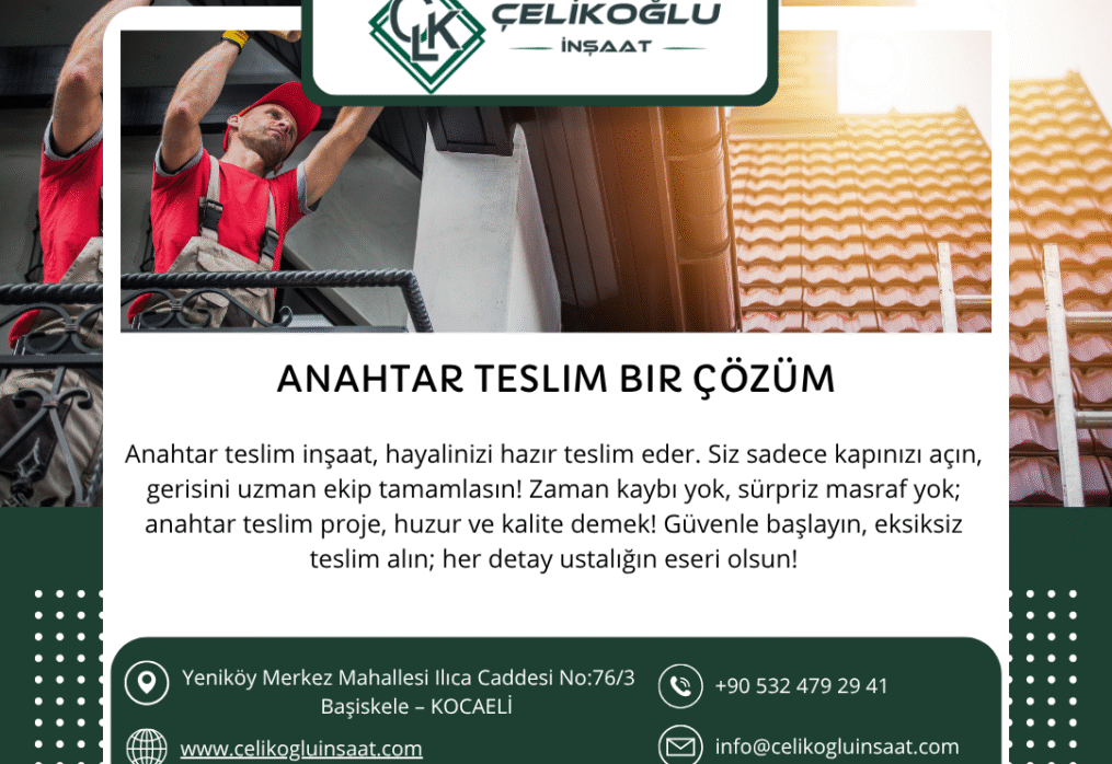 Anahtar Teslim bir Çözüm Çelikoğlu İnşaat ile Anahtar Teslim Bir Çözüm Hizmeti: Hayalinizi Gerçeğe Dönüştüren Güven
