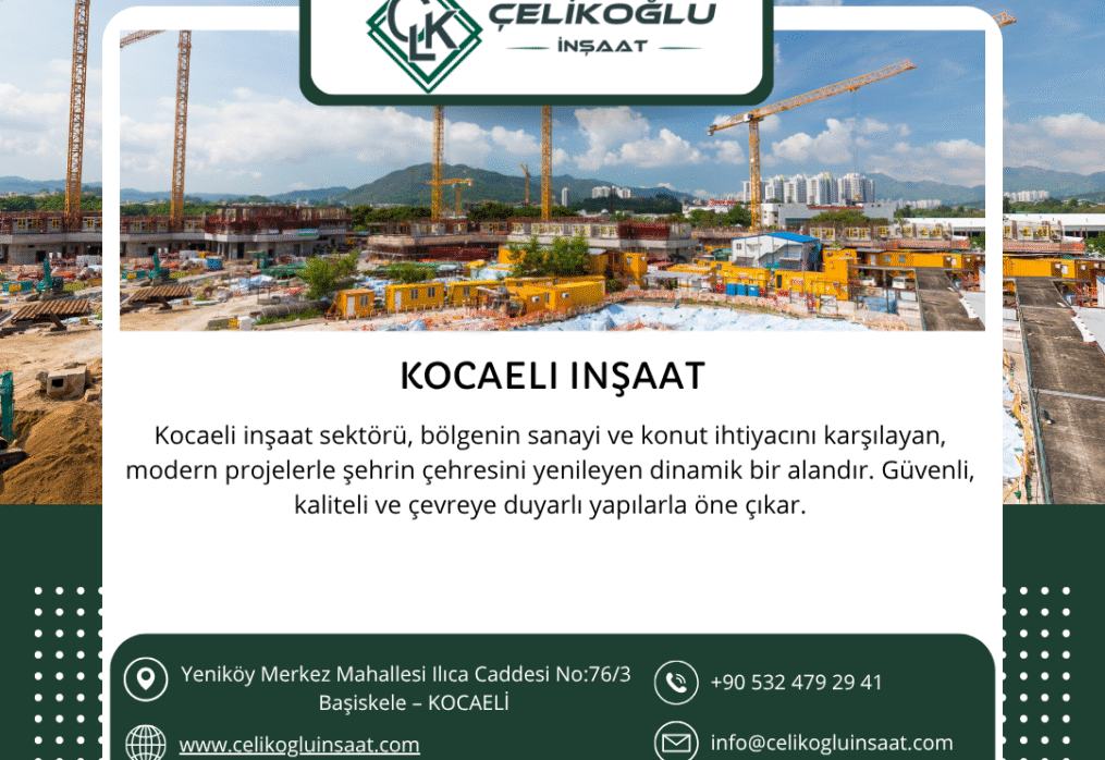 Kocaeli İnşaat Hizmetlerinde Güvenin Adı: Çelikoğlu İnşaat