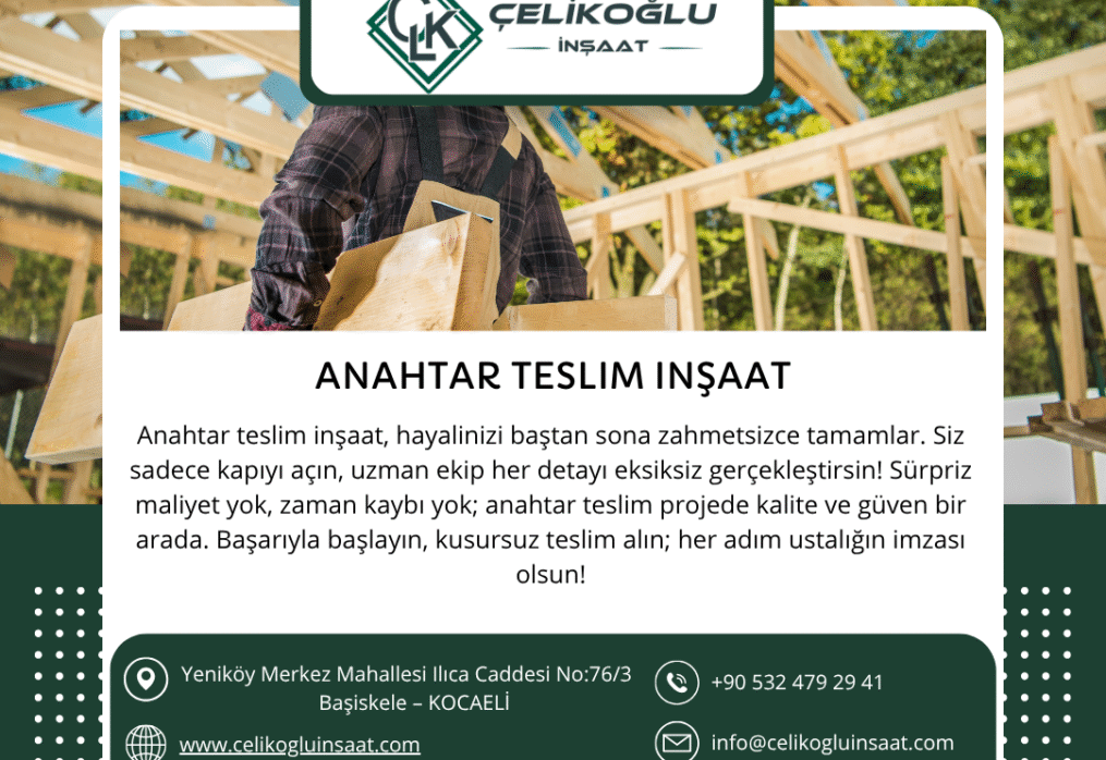 Anahtar Teslim İnşaat ın Doğru Adresi : Çelikoğlu İnşaat