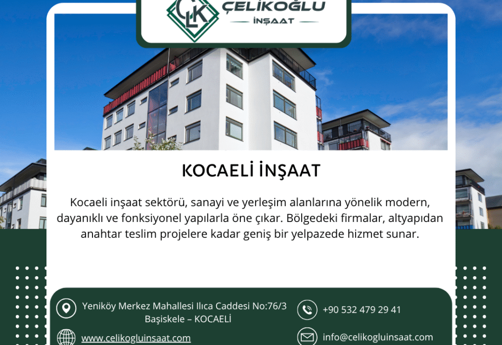 Kocaeli İnşaat Sektöründe Güvenin ve Kalitenin Adı: Çelikoğlu İnşaat