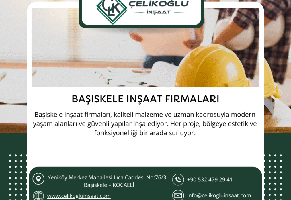 Başiskele İnşaat Firmaları Arasında Çelikoğlu İnşaat’ın Önemi