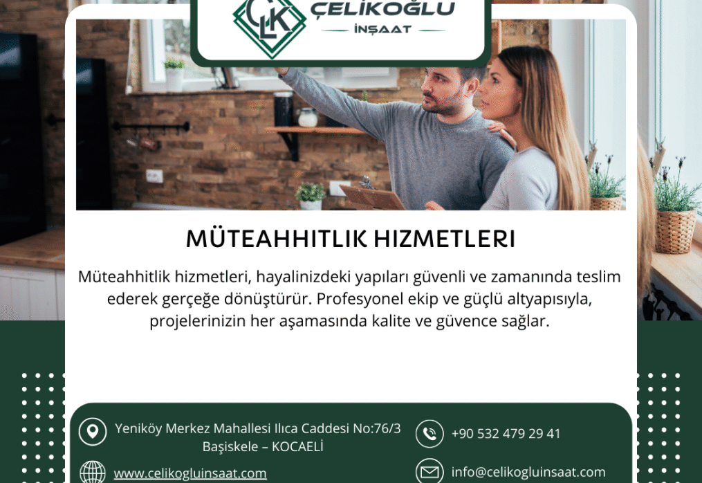 Müteahhitlik Hizmetleri – Çelikoğlu İnşaat ile Güvenli ve Kaliteli Yapılar