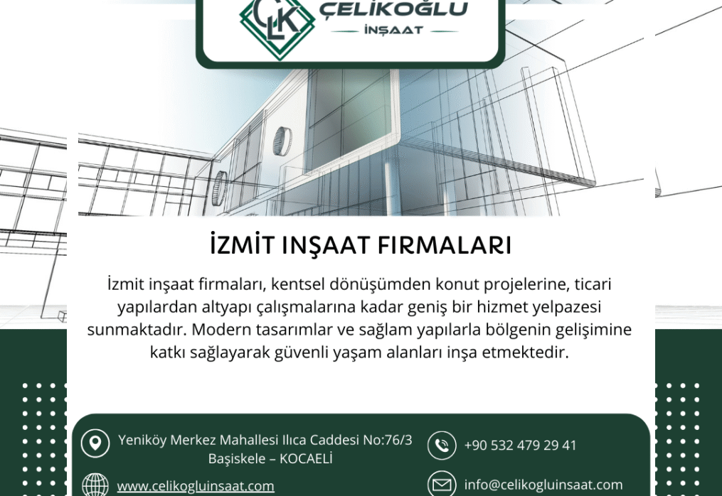 İzmit İnşaat Firmaları Arasında Güvenilir Çözümler: Çelikoğlu İnşaat