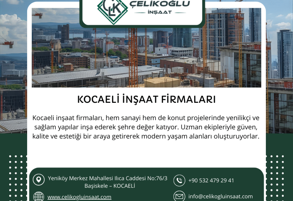 Kocaeli İnşaat Firmaları – Çelikoğlu İnşaat ile Güvenli ve Modern Yapılar