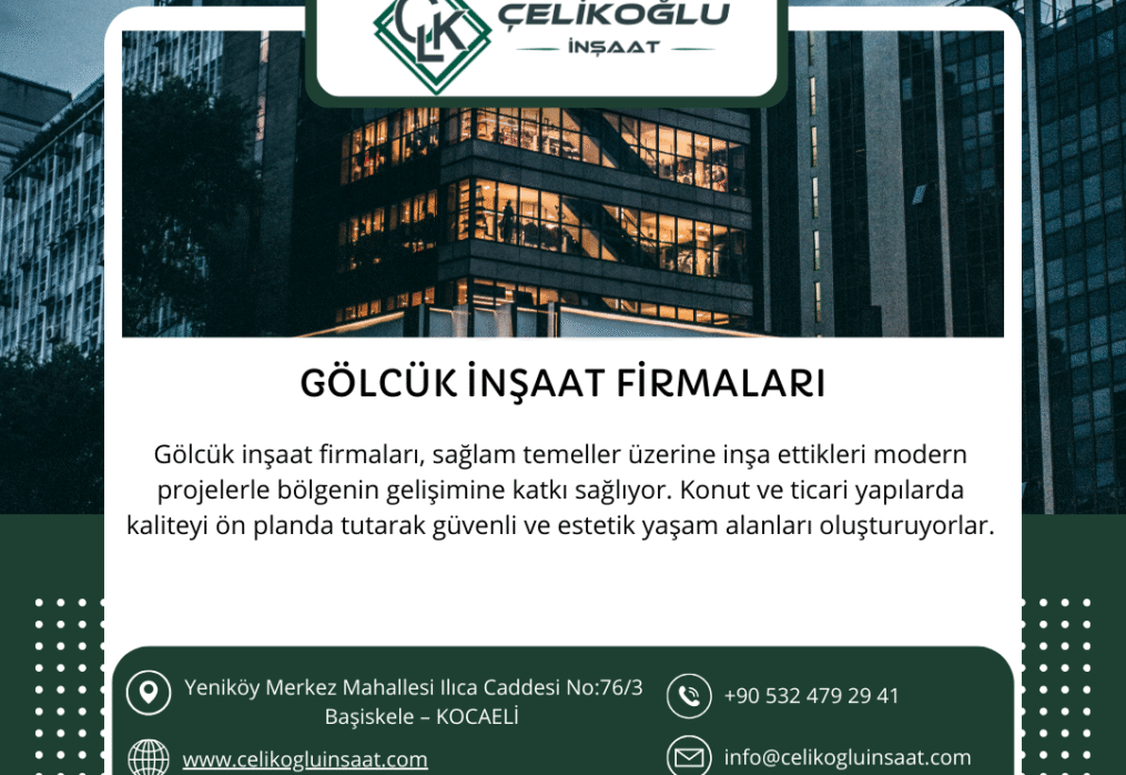 Gölcük İnşaat Firmaları Arasında Güvenilir Çözüm Ortağınız: Çelikoğlu İnşaat