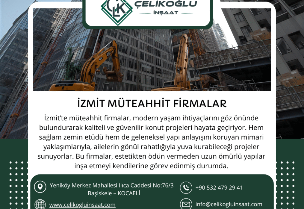 İzmit Müteahhit Firmalar Arasında Güven Veren Bir İsim: Çelikoğlu İnşaat