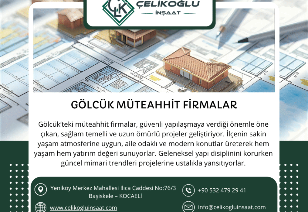 Gölcük Müteahhit Firmalar ı – Çelikoğlu İnşaat ile Güvenli ve Modern Yaşam Alanları