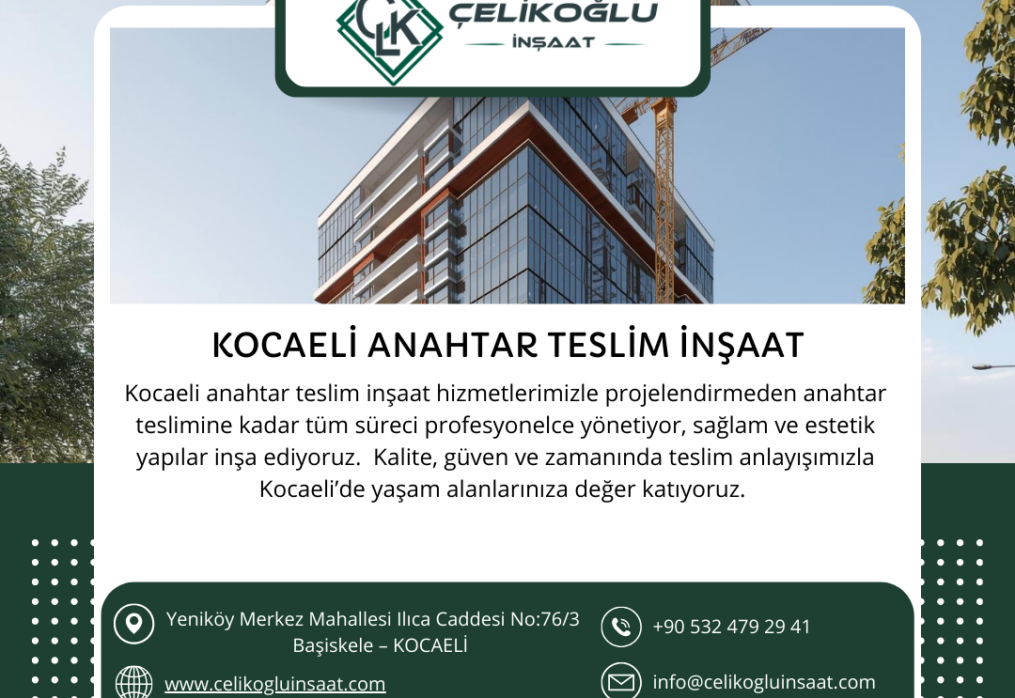 Kocaeli Anahtar Teslim İnşaat Hizmetleri – Çelikoğlu İnşaat