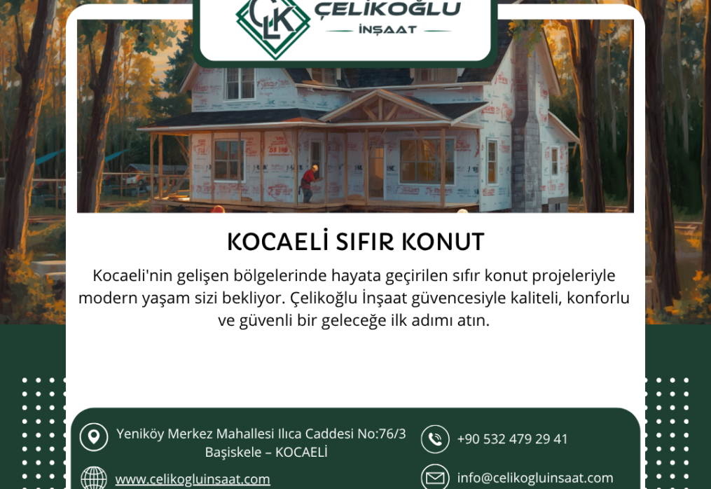 Kocaeli Sıfır Konut | Çelikoğlu İnşaat ile Modern Yaşamın Adresi