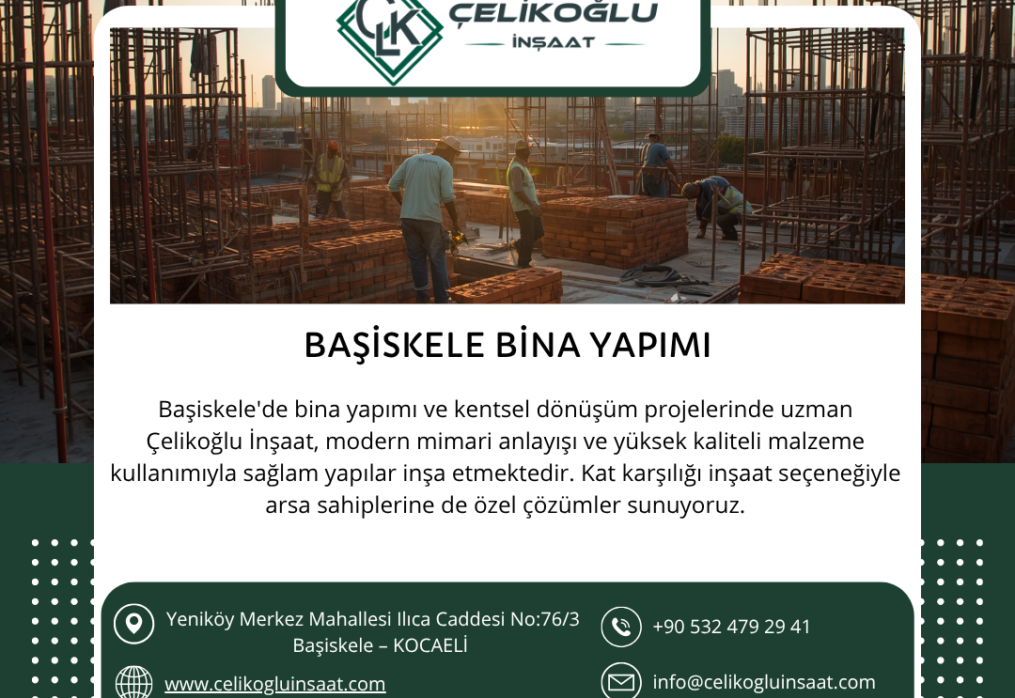Başiskele Bina Yapımı: Çelikoğlu İnşaat ile Güvenilir ve Modern Yapılar