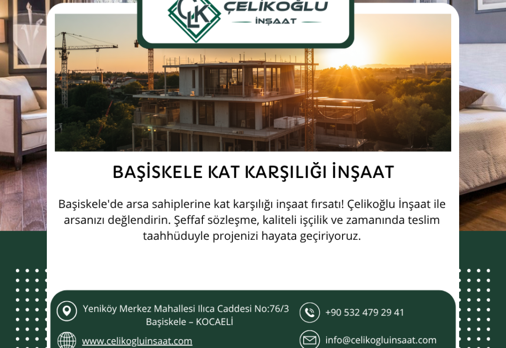 Başiskele Kat Karşılığı İnşaat Arayışında Doğru Adres: Çelikoğlu İnşaat