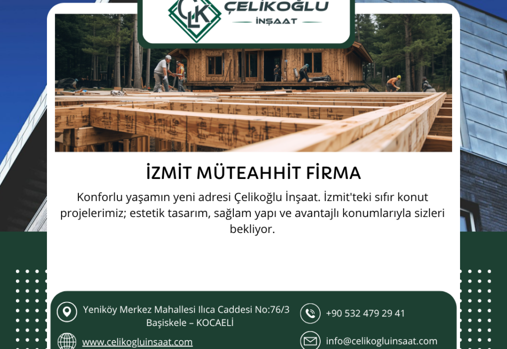 İzmit Müteahhit Firma Arayışında Doğru Adres: Çelikoğlu İnşaat