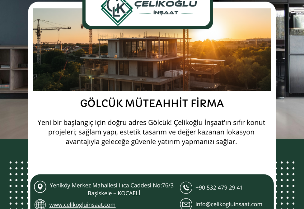 Gölcük Müteahhit Firma Arayışında Doğru Adres: Çelikoğlu İnşaat